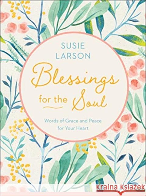 Blessings for the Soul: Words of Grace and Peace for Your Heart