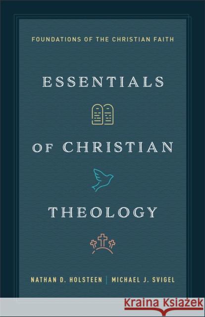 Essentials of Christian Theology: Foundations of the Christian Faith