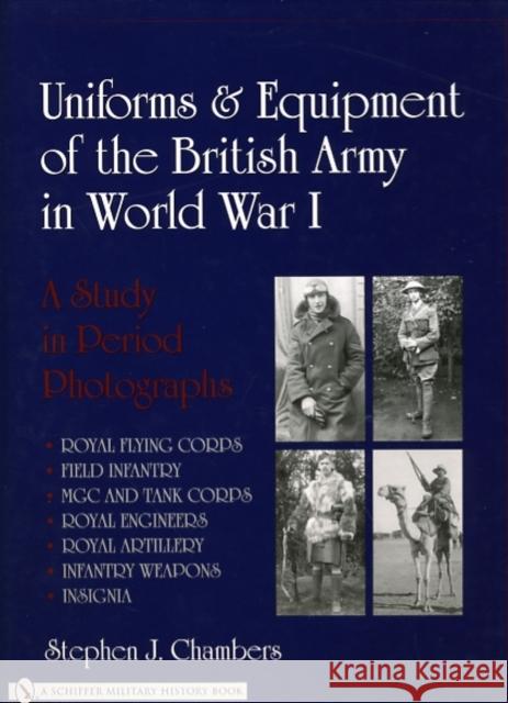 Uniforms & Equipment of the British Army in World War I: A Study in Period Photographs