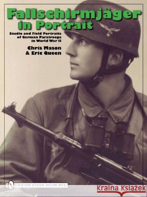 Fallschirmjäger in Portrait: Studio and Field Portraits of German Paratroops in World War II