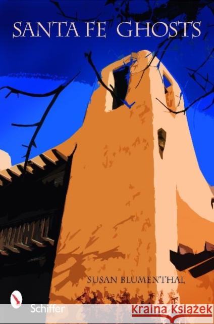 Santa Fe Ghosts: Mystery, History, Truth