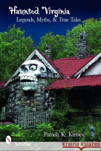 Haunted Virginia: Legends, Myths, and True Tales