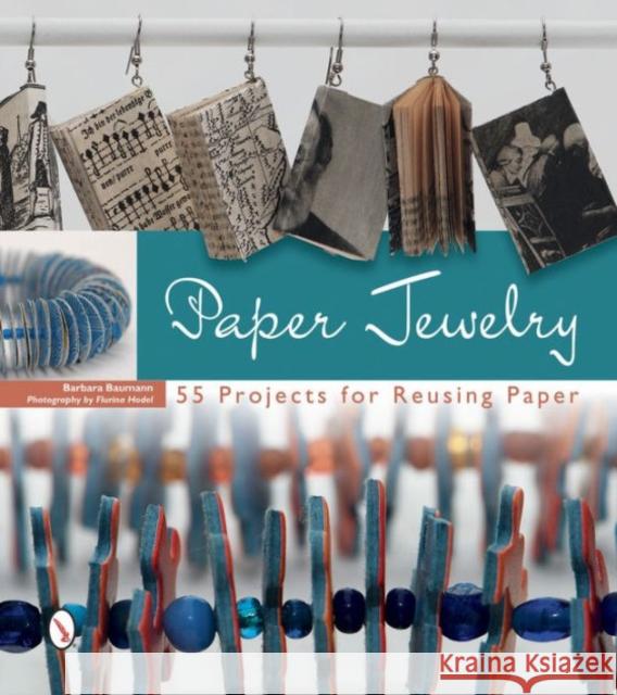 Paper Jewelry: 55 Projects for Reusing Paper