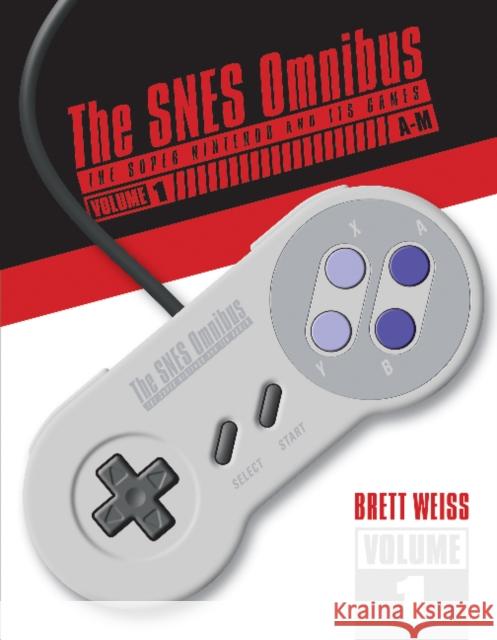 The SNES Omnibus: The Super Nintendo and Its Games, Vol. 1 (A–M)