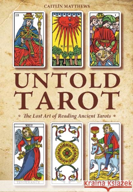 Untold Tarot: The Lost Art of Reading Ancient Tarots