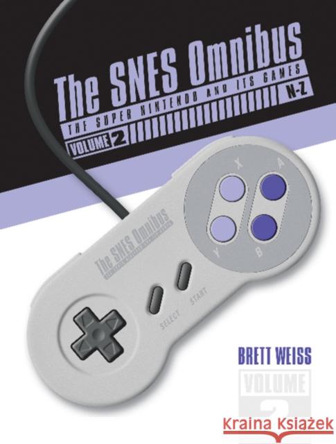 The SNES Omnibus: The Super Nintendo and Its Games, Vol. 2 (N–Z)