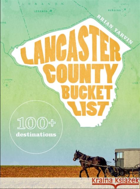 Lancaster County Bucket List: 100] Destinations