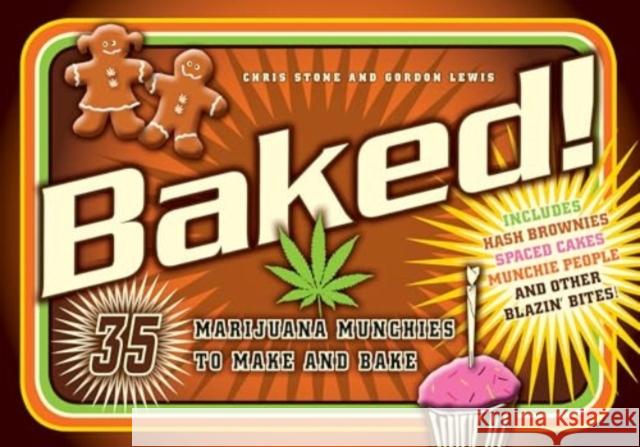 Baked!: 35 Marijuana Munchies to Make and Bake