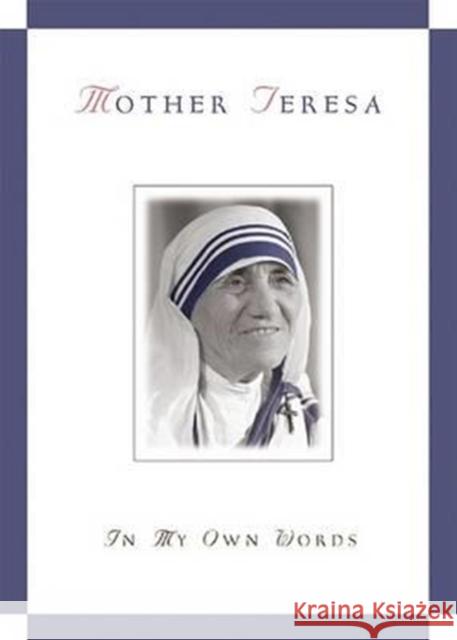 Mother Teresa, in My Own Words