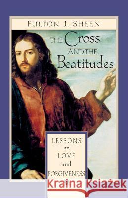 The Cross and Beatitudes: Lessons on Love and Forgiveness