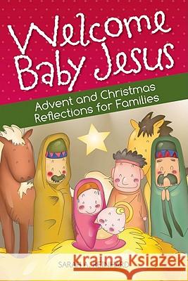 Welcome Baby Jesus: Advent and Christmas Reflections for Families