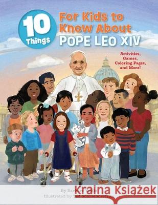 10 Things Kids Should Know about Pope Leo XIV