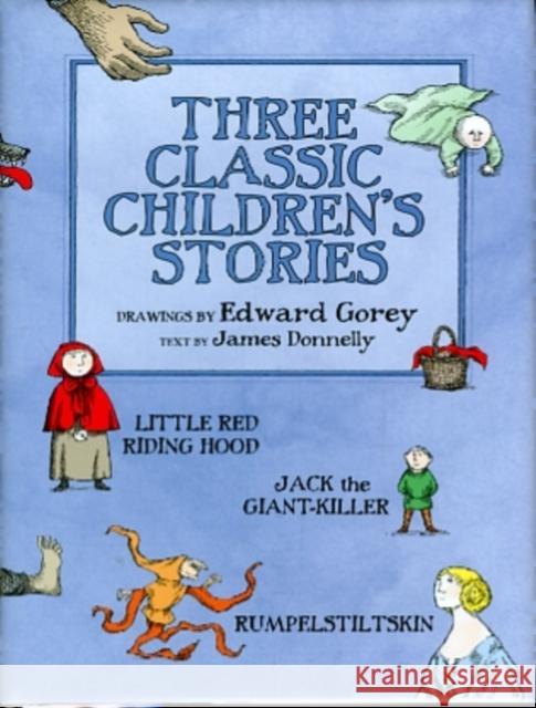 Three Classic Children's Stories  Little Red Riding Hood  Jack the Giant-Killer  and Rumpelstiltskin