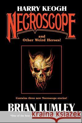 Harry Keogh: Necroscope and Other Weird Heroes!