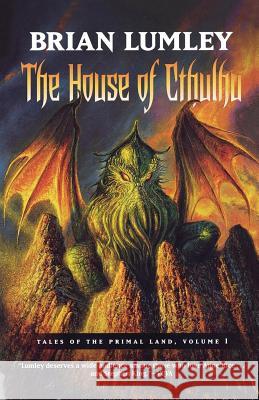 The House of Cthulhu: Tales of the Primal Land Vol. 1