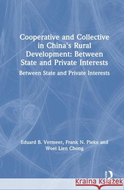 Cooperative and Collective in China's Rural Development: Between State and Private Interests: Between State and Private Interests