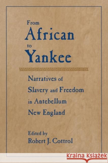 From African to Yankee: Narratives of Slavery and Freedom in Antebellum New England