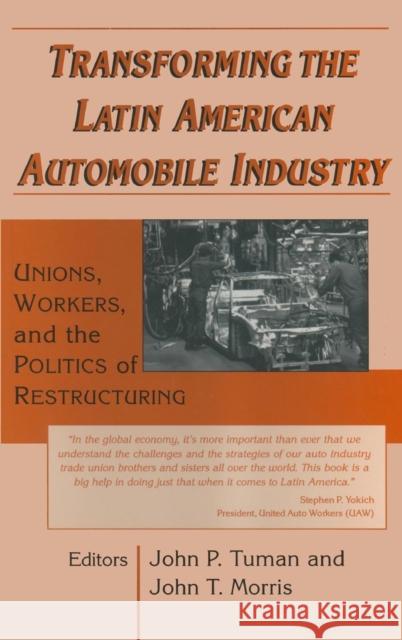 Transforming the Latin American Automobile Industry: Union, Workers and the Politics of Restructuring