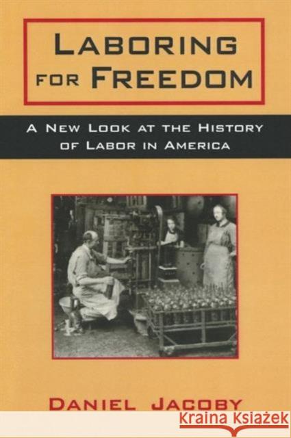 Laboring for Freedom: New Look at the History of Labor in America