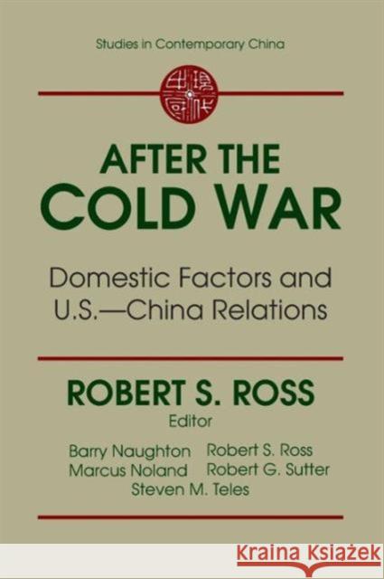 After the Cold War: Domestic Factors and U.S.-China Relations: Domestic Factors and U.S.-China Relations