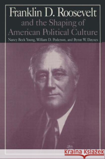 M.E.Sharpe Library of Franklin D.Roosevelt Studies: V. 1: Franklin D.Roosevelt and the Shaping of American Political Culture