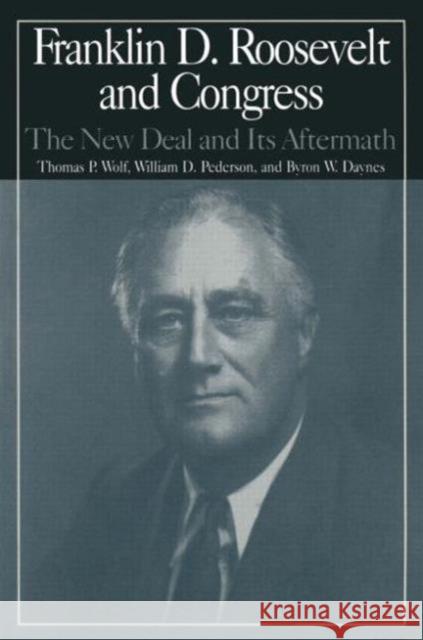 Franklin D. Roosevelt and Congress: The New Deal and Its Aftermath