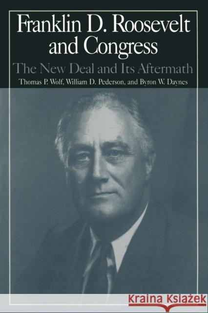 The M.E.Sharpe Library of Franklin D.Roosevelt Studies: v. 2: Franklin D.Roosevelt and Congress - The New Deal and it's Aftermath