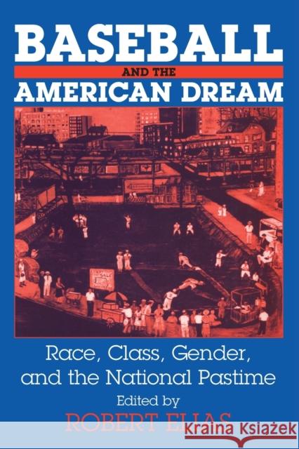 Baseball and the American Dream: Race, Class, Gender, and the National Pastime