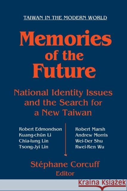 Memories of the Future: National Identity Issues and the Search for a New Taiwan