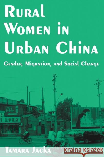 Rural Women in Urban China: Gender, Migration, and Social Change: Gender, Migration, and Social Change