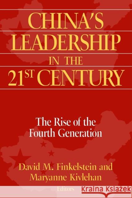 China's Leadership in the Twenty-First Century: The Rise of the Fourth Generation: The Rise of the Fourth Generation