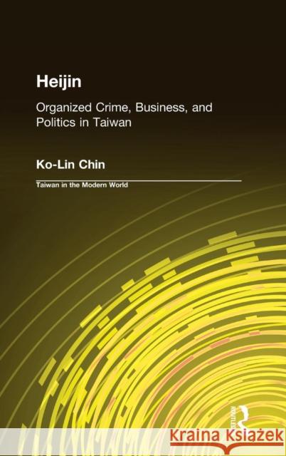 Heijin: Organized Crime, Business, and Politics in Taiwan