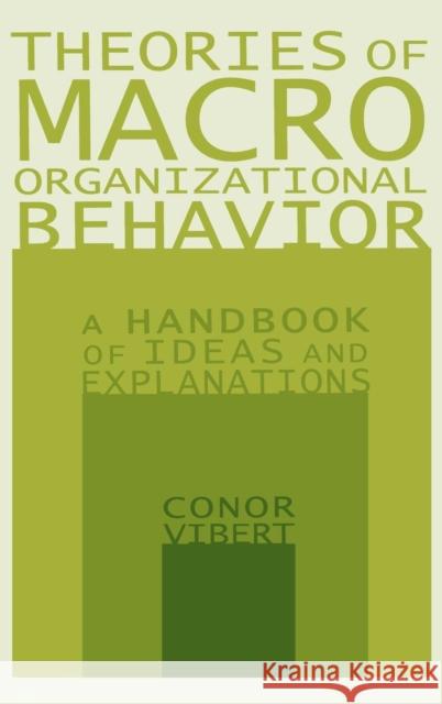 Theories of Macro-Organizational Behavior: A Handbook of Ideas and Explanations: A Handbook of Ideas and Explanations