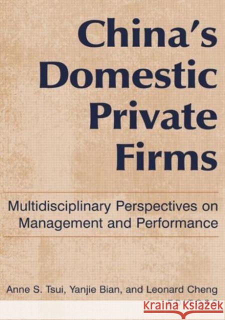 China's Domestic Private Firms:: Multidisciplinary Perspectives on Management and Performance