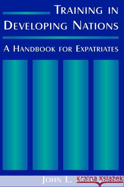 Training in Developing Nations: A Handbook for Expatriates: A Handbook for Expatriates