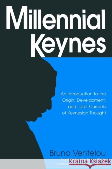 Millennial Keynes: The Origins, Development and Future of Keynesian Economics