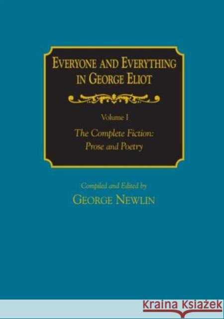 Everyone and Everything in George Eliot: V. 1: The Complete Fiction: Prose and Poetry: V. 2: Complete Nonfiction, the Taxonomy, and the Topicon