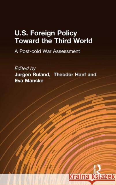 U.S. Foreign Policy Toward the Third World: A Post-Cold War Assessment: A Post-Cold War Assessment