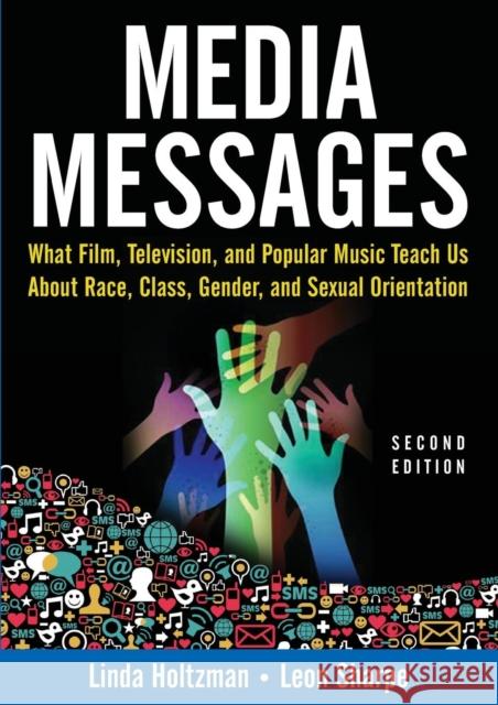 Media Messages: What Film, Television, and Popular Music Teach Us About Race, Class, Gender, and Sexual Orientation