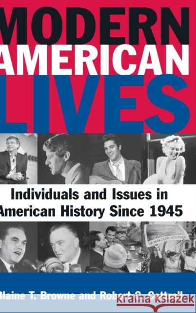 Modern American Lives: Individuals and Issues in American History Since 1945: Individuals and Issues in American History Since 1945