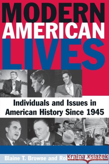 Modern American Lives: Individuals and Issues in American History Since 1945: Individuals and Issues in American History Since 1945