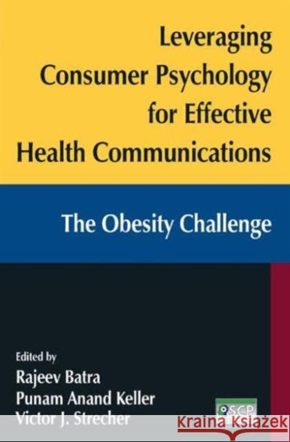 Leveraging Consumer Psychology for Effective Health Communications: The Obesity Challenge: The Obesity Challenge