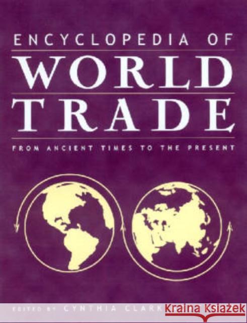 Encyclopedia of World Trade: From Ancient Times to the Present: From Ancient Times to the Present