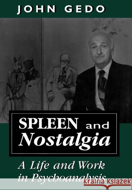 Spleen and Nostalgia: A Life and Work in Psychoanalysis