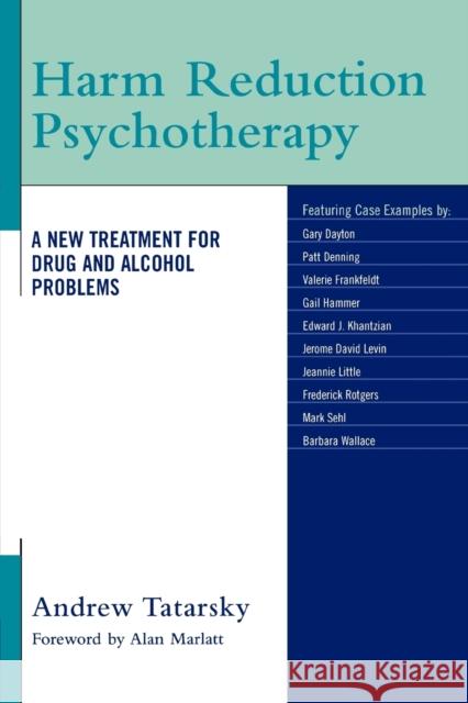 Harm Reduction Psychotherapy: A New Treatment for Drug and Alcohol Problems