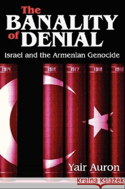 The Banality of Denial : Israel and the Armenian Genocide