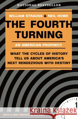 The Fourth Turning: What the Cycles of History Tell Us About America's Next Rendezvous with Destiny