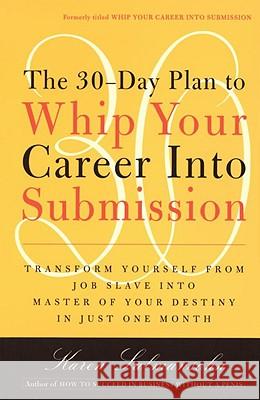 The 30-Day Plan to Whip Your Career Into Submission