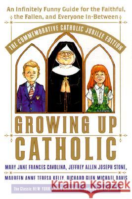 Growing Up Catholic: The Millennium Edition: An Infinitely Funny Guide for the Faithful, the Fallen and Everyone In-Between