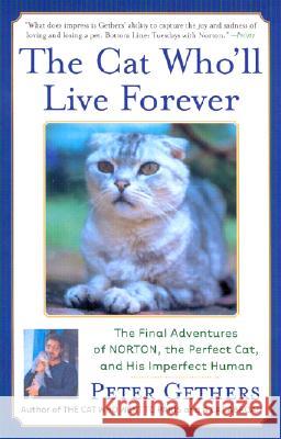 The Cat Who'll Live Forever: The Final Adventures of Norton, the Perfect Cat, and His Imperfect Human